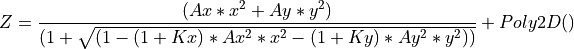 $$Z=\frac{(Ax*x^2+Ay*y^2)}{(1+\sqrt{(1-(1+Kx)*Ax^2*x^2-(1+Ky)*Ay^2*y^2))}}+ Poly2D()$$